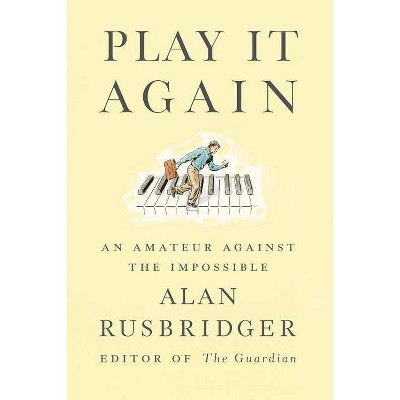 Play It Again - by  Alan Rusbridger (Hardcover)