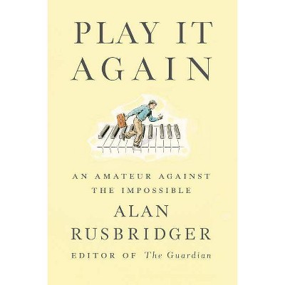 Play It Again - by  Alan Rusbridger (Hardcover)