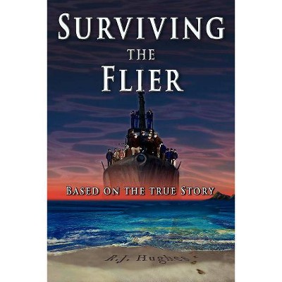 Surviving the Flier - by  R J Hughes (Paperback)