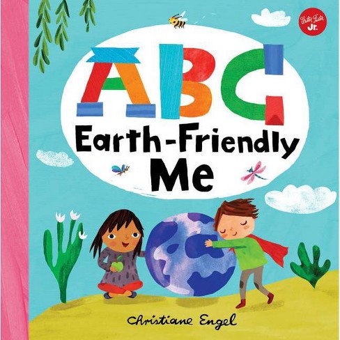 Abc For Me Abc Earth Friendly Me By Christiane Engel Board Book Target