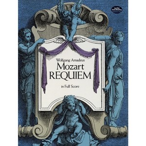 Requiem in Full Score - (Dover Choral Music Scores) by  Wolfgang Amadeus Mozart (Paperback) - 1 of 1