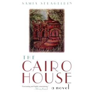 Cairo House - (Arab American Writing) by  Samia Serageldin (Paperback) - 1 of 1