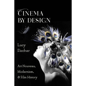 Cinema by Design - (Film and Culture) by  Lucy Fischer (Paperback) - 1 of 1