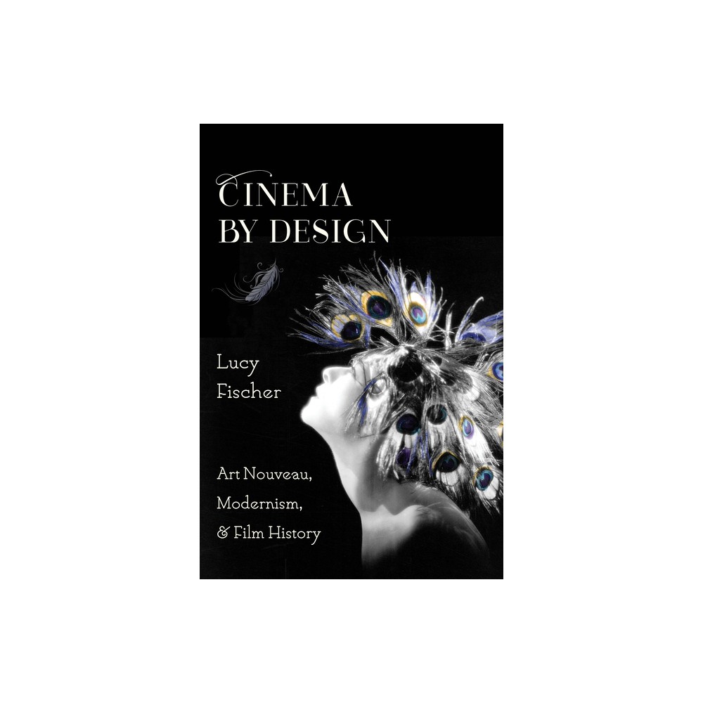 Cinema by Design - (Film and Culture) by Lucy Fischer (Paperback)