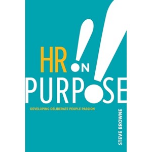 HR on Purpose - by  Steve Browne (Paperback) - 1 of 1