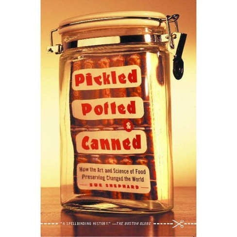 Pickled, Potted, and Canned - by  Sue Shephard (Paperback) - image 1 of 1