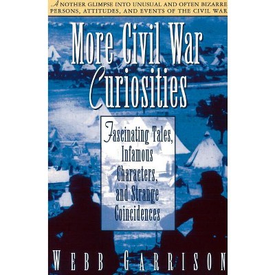 More Civil War Curiosities - by  Webb B Garrison & Thomas Nelson Publishers (Paperback)