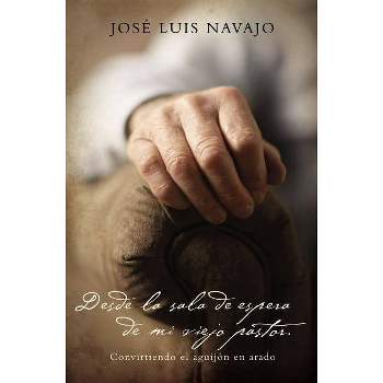 Desde La Sala de Espera de Mi Viejo Pastor - by  José Luis Navajo (Paperback)
