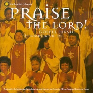 Praise the Lord: Gospel Music in Washington D.C. - Praise the Lord: Gospel Music in Washington D.C. (CD) - 1 of 1