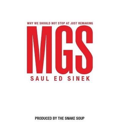 Why We Should Not Stop at Just Remaking MGS - by  Saul Ed Sinek (Hardcover)