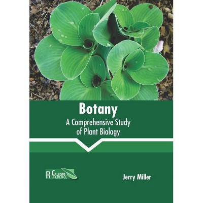 Botany: A Comprehensive Study of Plant Biology - by  Jerry Miller (Hardcover)