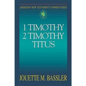 Abingdon New Testament Commentaries: 1 & 2 Timothy and Titus - by  Jouette M Bassler (Paperback) - 1 of 1