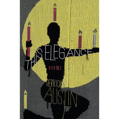 This Elegance - by  Derrick Austin (Paperback)