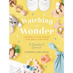Watching in Wonder - by  Catherine Claire Larson (Hardcover) - 1 of 1