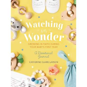 Watching in Wonder - by  Catherine Claire Larson (Hardcover)