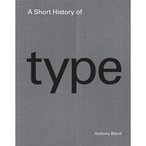A Short History of Type - by  Anthony Bland (Hardcover) - 1 of 1