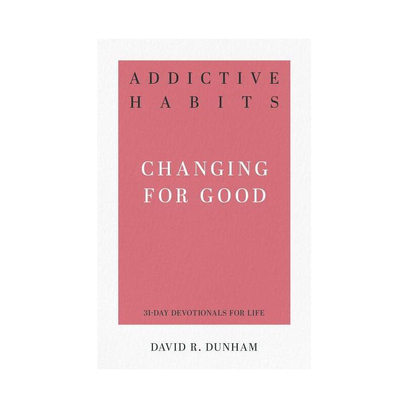 Addictive Habits - (31-Day Devotionals for Life) by  David R Dunham (Paperback), 1 of 2