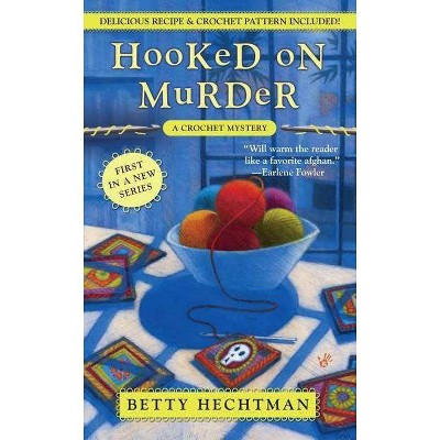 Hooked on Murder - (Berkley Prime Crime Mysteries) by  Betty Hechtman (Paperback)