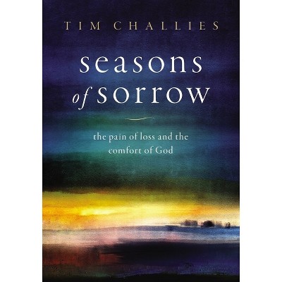 Seasons Of Sorrow - By Tim Challies (hardcover) : Target