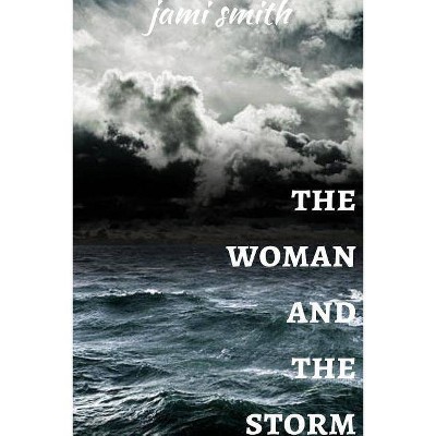 The Woman and the Storm - by  Jami Smith (Paperback)