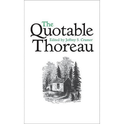 The Quotable Thoreau - by  Jeffrey S Cramer (Hardcover)