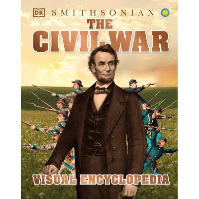 The Civil War Visual Encyclopedia - by  DK (Hardcover)