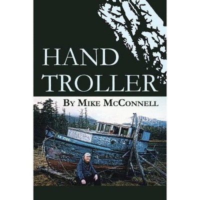 Hand Troller - by  Mike McConnell (Paperback)