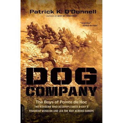 Dog Company - by  Patrick K O'Donnell (Paperback)