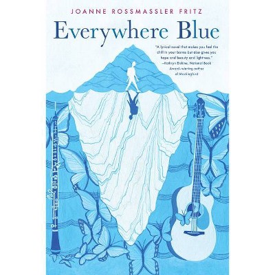 Everywhere Blue - by  Joanne Rossmassler Fritz (Hardcover)