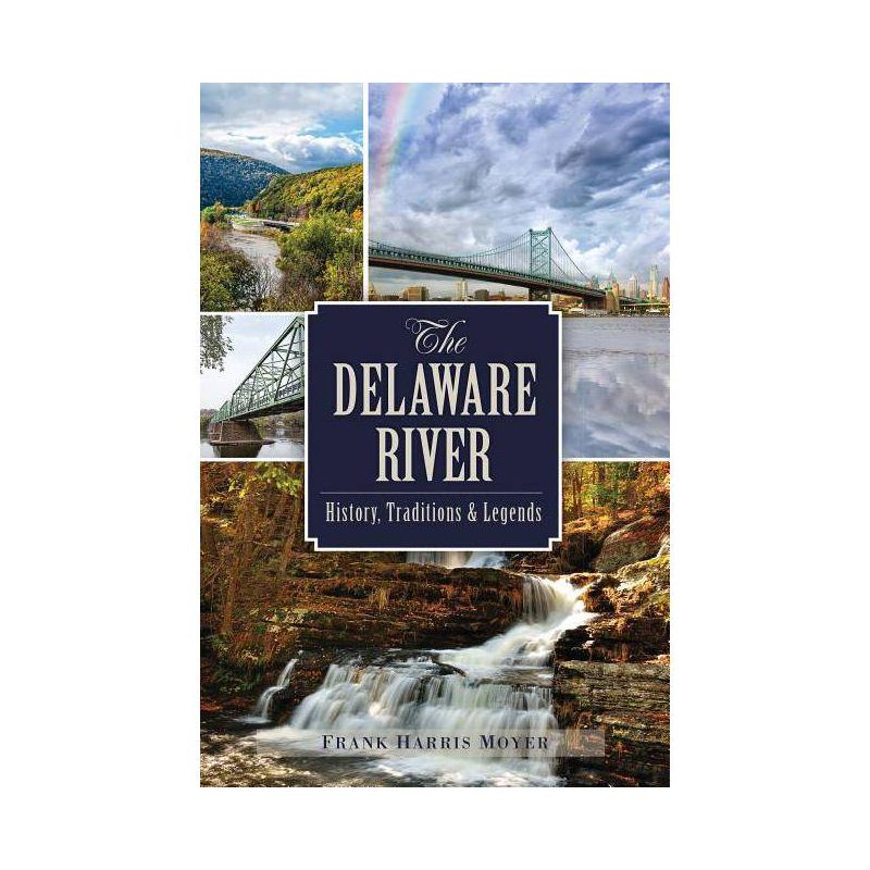 The Delaware River - (Natural History) by  Frank Harris Moyer (Paperback), 1 of 2