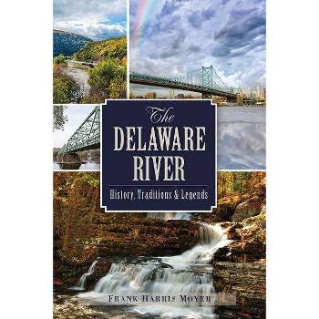 The Delaware River - (Natural History) by  Frank Harris Moyer (Paperback)