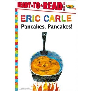 Pancakes, Pancakes!/Ready-To-Read Level 1 - (World of Eric Carle) by  Eric Carle (Paperback) - 1 of 1