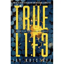 Truel1f3 (Truelife) - (Lifel1k3) by  Jay Kristoff (Paperback)