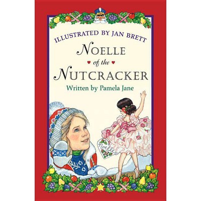 Noelle of the Nutcracker - by  Pamela Jane (Paperback)