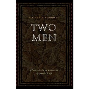Two Men - (Legacies of Nineteenth-Century American Women Writers) by  Elizabeth Stoddard (Paperback) - 1 of 1