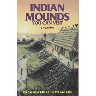 Indian Mounds You Can Visit - by  I Mac Perry (Paperback)