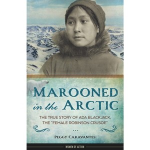 Marooned in the Arctic - (Women of Action) by  Peggy Caravantes (Hardcover) - 1 of 1
