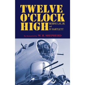 Twelve O'Clock High - by W R Shepherd - 1 of 1