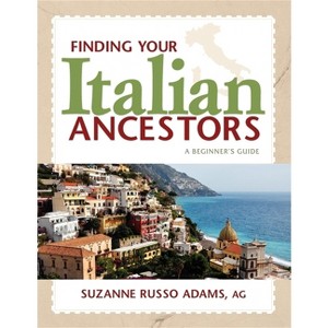 Finding Your Italian Ancestors - (Finding Your Ancestors) by  Suzanne Russo Adams (Hardcover) - 1 of 1
