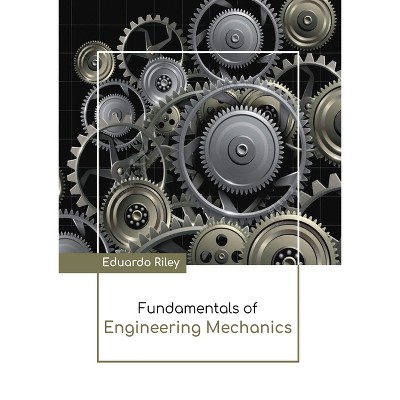 Fundamentals of Engineering Mechanics - by  Eduardo Riley (Hardcover)