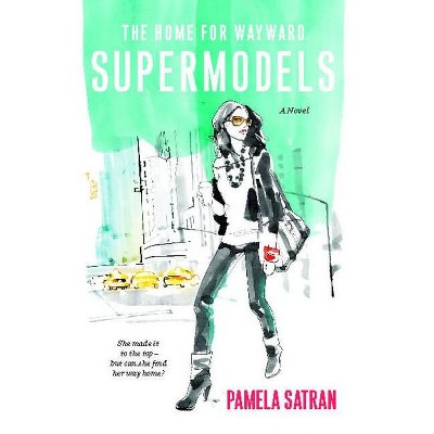 Home for Wayward Supermodels - by  Pamela Redmond (Paperback)