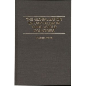 The Globalization of Capitalism in Third World Countries - by  Priyatosh Maitra & Unknown (Hardcover) - 1 of 1