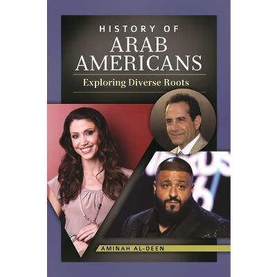 History of Arab Americans - by  Aminah Al-Deen (Hardcover)