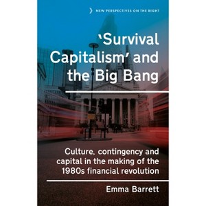 'Survival Capitalism' and the Big Bang - (New Perspectives on the Right) by  Emma Barrett (Paperback) - 1 of 1