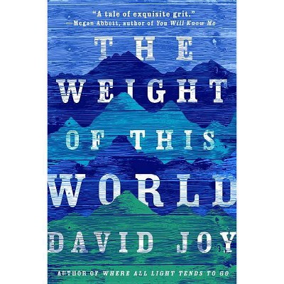 The Weight of This World - by  David Joy (Paperback)