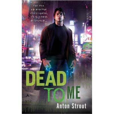 Dead to Me - (Simon Canderous Novel) by  Anton Strout (Paperback)
