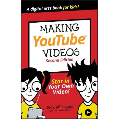 Making Youtube Videos - (Dummies Junior) 2nd Edition by  Nick Willoughby (Paperback)