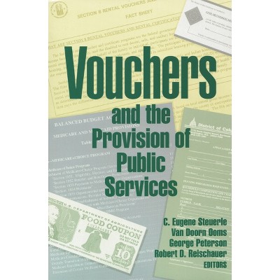 Vouchers and the Provision of Public Services - by  C Eugene Steuerle & Van Doorn Ooms & George E Peterson (Paperback)