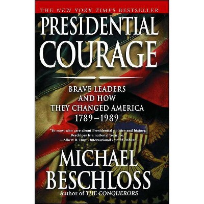 Presidential Courage - by  Michael R Beschloss (Paperback)