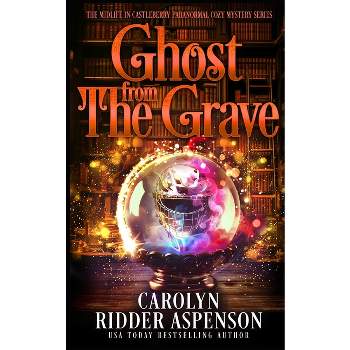 Ghost from the Grave - (The Midlife in Castleberry Psychic Medium Cozy Mystery) by  Carolyn Ridder Aspenson (Paperback)